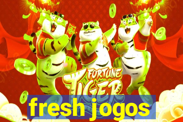 fresh jogos